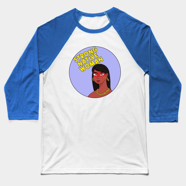 Strong Native Woman Baseball T-Shirt by DiegoCarvalho